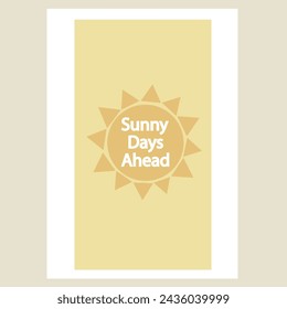 Sunny days ahead poster design