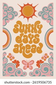 Sunny Days Ahead. Textured Illustrations and Hand Lettering Positive Quote Retro Groovy Poster.