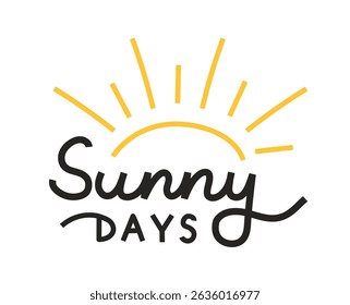 Sunny Days Hand drawn Calligraphy Lettering. Typographic inscription for holiday poster, t shirt, banner, web, print, card. Handwritten words with sun isolated on white background.