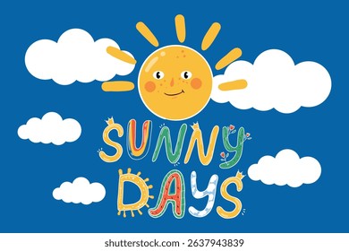 Sunny Days, hand drawn doodle illustration with lettering on sky blue background. Features a bright sun, clouds and playful lettering. Perfect for children’s, summer, holidays and vacation concepts.