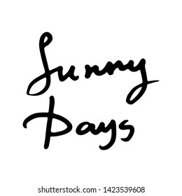 Sunny days. Hand drawn ink grunge design. Summer print or design with lettering. Cards, tags, t-shirts. Vector illustration