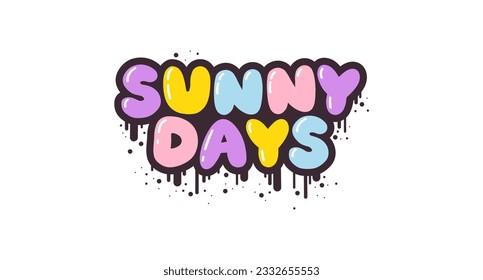 Sunny days - lettering short slogan quote in cute retro graffiti style. Bubble hand drawn letters with black stroke and streaks of paint splashes. Vector isolate on white background