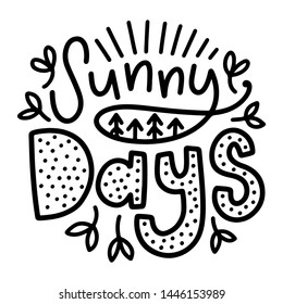 Sunny days. Summer lettering composition with decor. Vector illustration with isolated hand drawn phrase on white background. Can be used as a print on t-shirts and bags, banner or poster.