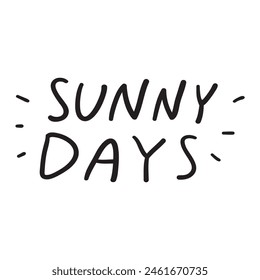 Sunny days. Vector design. Black color. Handwriting phrase. Illustration on white background.