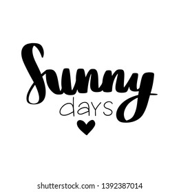 Sunny days - Vector hand drawn lettering phrase. Modern brush calligraphy. Motivation and inspiration quotes for photo overlays, greeting cards, t-shirt print, posters.