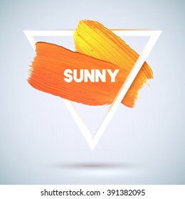 Sunny. Motivation triangle watercolor stroke poster. Text lettering of an inspirational saying.  Quote Typographical Poster Template, vector design