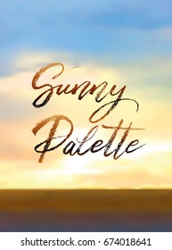 Sunny palette brush lettering. Vocation cards, banners, posters design. Handwritten modern brush pen calligraphy on sunset or daybreak background. Vector illustration stock vector.