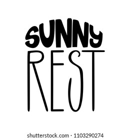 Sunny rest. Summer isolated vector, calligraphic phrase. Hand brush calligraphy, lettering. Modern design for logo, banners emblems, prints, photo overlays, t-shirts, posters, greeting card.