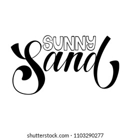 Sunny sand. Summer isolated vector, calligraphic phrase. Hand brush calligraphy, lettering. Modern design for logo, banners emblems, prints, photo overlays, t-shirts, posters, greeting card.