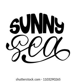 Sunny sea. Summer isolated vector, calligraphic phrase. Hand brush calligraphy, lettering. Modern design for logo, banners emblems, prints, photo overlays, t-shirts, posters, greeting card.