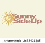 Sunny side up. Spring summer trend design. Sunshine vector graphic design for apparel, posters, background and others. 