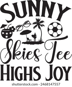 Sunny Skies Tee Highs Joy - summer T shirt Design, Bundle of summer typography t-shirt design, Summer quotes typography lettering design for t shirt and merchandise, Hand drawn and Calligraphy t s