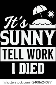 
It's Sunny Tell Work I Died eps cut file for cutting machine