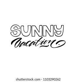 Sunny vacation. Summer isolated vector, calligraphic phrase. Hand brush calligraphy, lettering. Modern design for logo, banners emblems, prints, photo overlays, t-shirts, posters, greeting card.