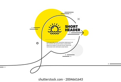 Sunny weather forecast icon. Continuous line chat bubble banner. Summer sun sign. Sunset with waves. Sunset icon in chat message. Talk comment and speak background. Vector