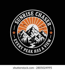 Sunrise Chaser Every Peak Has A View Mountain Badge Tee