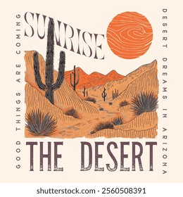 Sunrise the Desert Vibes in Arizona, Desert vibes vector graphic print design for apparel, stickers, posters, background and others. Outdoor western vintage artwork. Arizona desert t-shirt design