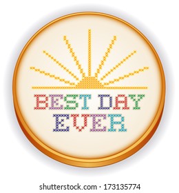 Sunrise Embroidery, retro wood sewing hoop with rainbow cross stitch needlework design sampler, Best Day Ever, isolated on white background. EPS8 compatible.