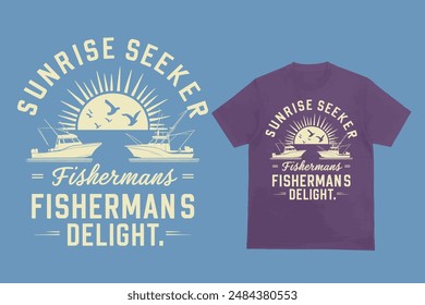 Sunrise seeker fishermans delight, T-shirt design