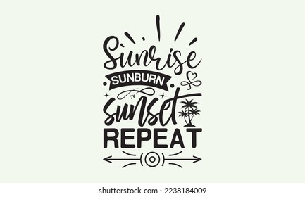 Sunrise sunburn sunset repeat - President's day T-shirt Design, File Sports SVG Design, Sports typography t-shirt design, For stickers, Templet, mugs, etc. for Cutting, cards, and flyers. svg
