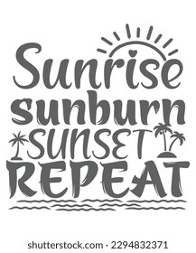 Sunrise sunburn sunset repeat Summer shirt print template, sunshine sea vintage vector, typography design for summer holidays