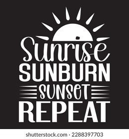 Sunrise Sunburn Sunset Repeat t-shirt design best selling funny t-shirt design typography creative custom, and t-shirt design.