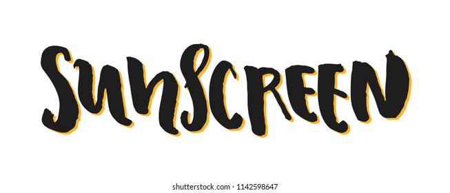 Sunscreen -  haddrawn lettering quote. Unique design for shops, stores, banners, posters, flyers, tags, labels