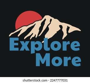 Sunset Behind The Mountain Outdoor Illustration with Explore More Slogan Vector Artwork on Black Background For Apparel and Other Uses