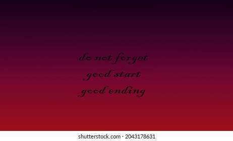 Sunset ,Gradient , Do not forget good start good ending, quote