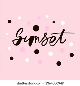 Sunset handlettering text. Design print for label, logo, sign, emblem. Vector illustration on background. 