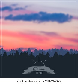 Sunset landscape: inscription "dream time" on the blurred background and silhouette of  forest