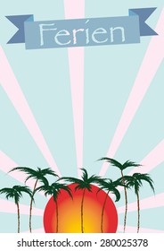 Sunset with palms and the german word for vacation "Ferien" on a banner