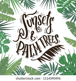 Sunsets and palm trees. Hand drawn lettering on tropical background