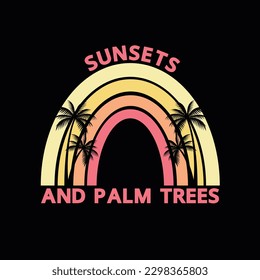 Sunsets and palm trees, rainbow typography t-shirt design used for tee, cap, mug, and bag, etc.  