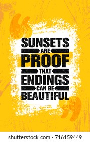 Sunsets Are Proof That Endings Can Be Beautiful. Inspiring Creative Motivation Quote Poster Template. Vector Typography Banner Design Concept On Grunge Texture Rough Background