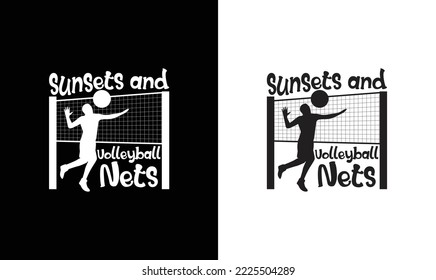 Sunsets And Volleyball Nets Volleyball Quote T shirt design, typography