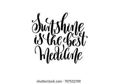 sunshine is the best medicine - hand written lettering positive quote to poster, greeting card, printable wall art, black and white calligraphy phrase vector illustration