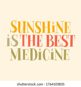 Sunshine is the best medicine. Hand-drawn lettering quote for resort, solarium, hotel. Typography for merchandise, social media, print. Vector lettering for web email promotions and landing pages.