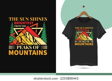 The sunshine brightest from the peaks of mountains - Best unique adventure t-shirt design. Suitable for printing on shirts, bags, mugs, and pillows.