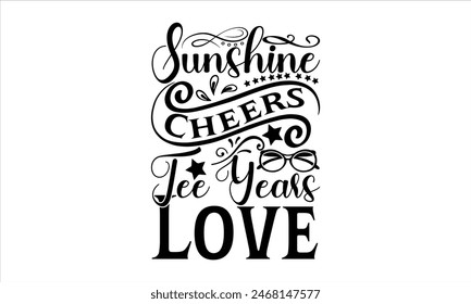 Sunshine Cheers Tee Years Love - summer T shirt Design, Summer Chillout 