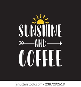 Sunshine And Coffee T Shirt. Summer Vacation Coffee Lover T Shirt Design.