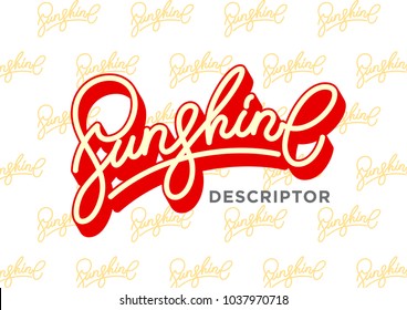 Sunshine colorful hand made lettering logotype in calligraphic original style. Custom font hand lettered in retro style monoline badge. 3d effect red and yellow logo on pattern background. 