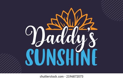 Daddy's Sunshine - süßes Babys mit T-Shirt Design, handgezeichnete Schrift und Kalligrafie, Svg Files for Cricut, Sofortdownload, Illustration für Drucke auf Taschen, Plakate