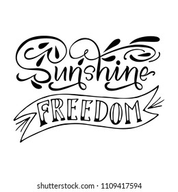 Sunshine Freedom. Modern isolated vector, calligraphic phrase. Hand calligraphy, lettering. Summer young design for logo, banners, emblems, prints, photo overlays, t shirts, posters, greeting card.