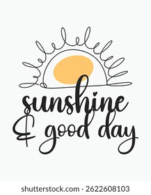 Sunshine and good day, Trendy and vibrant summer T-shirt design, featuring bold typography and colorful seasonal element, Perfect for warm-weather fashion, vacation outfits