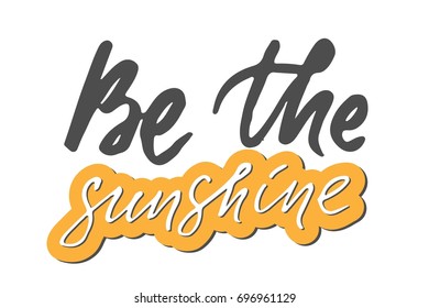 Sunshine hand lettering quotes for you. Be the sunshine 