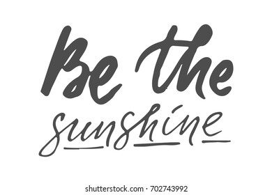 Sunshine hand lettering quotes for you. Be the sunshine 