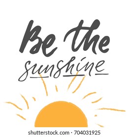 Sunshine hand lettering quotes for you. Be the sunshine 