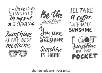 Sunshine hand lettering quotes for you. There is sunshine  in my soul today. Be the sunshine. Sunshine is here