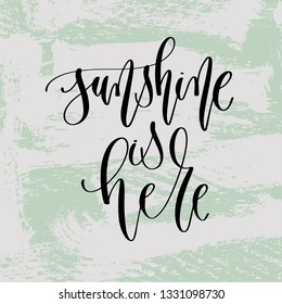 sunshine is here - hand lettering poster to summer holiday design on green brush stroke background, positive quote vector illustration